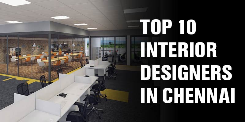 Top 10 Interior Designers in Chennai
