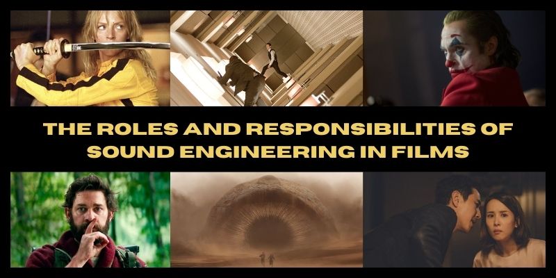 The Roles And Responsibilities Of Sound Engineering In Films