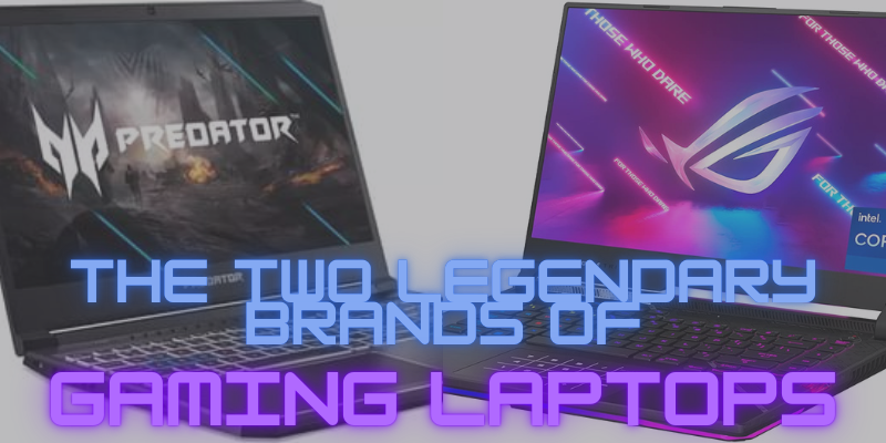 The Two Legendary Brands Of Gaming Laptops