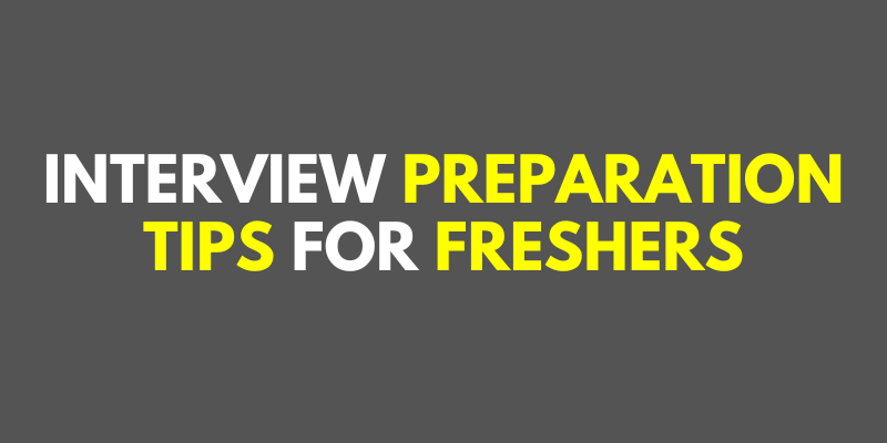 Interview Preparation Tips For Freshers