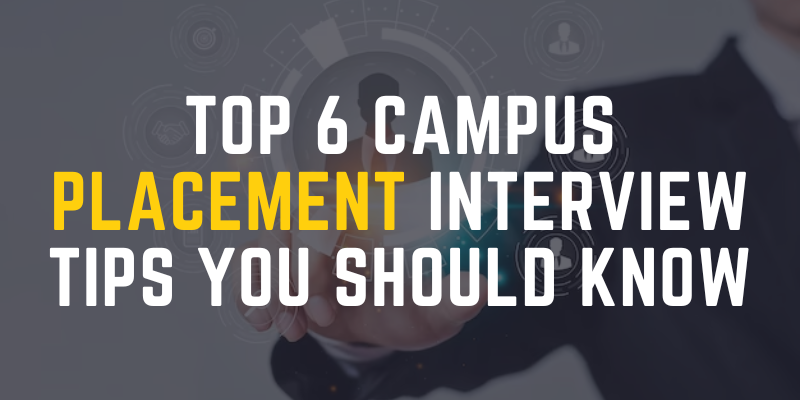 Top 6 Campus Placement Interview Tips You Should Know