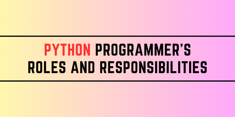 Python Programmer's Roles and Responsibilities
