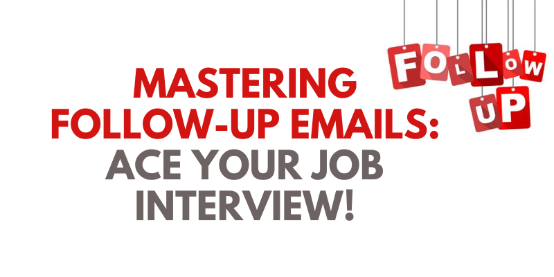 Mastering Follow-Up Emails Ace Your Job Interview!