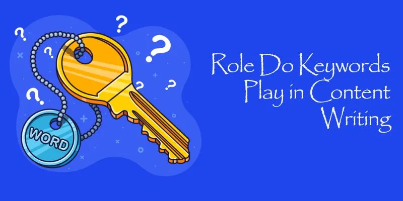 Role Do Keywords Play in Content Writing